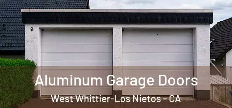  Aluminum Garage Doors West Whittier-Los Nietos - CA