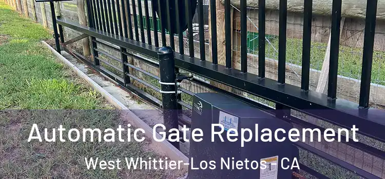  Automatic Gate Replacement West Whittier-Los Nietos - CA