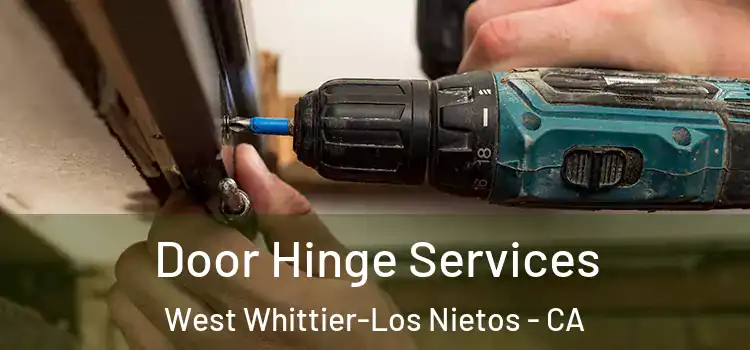  Door Hinge Services West Whittier-Los Nietos - CA