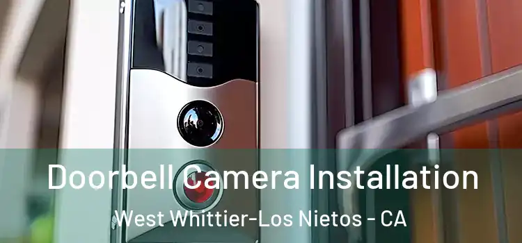  Doorbell Camera Installation West Whittier-Los Nietos - CA
