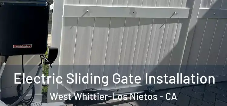 Electric Sliding Gate Installation West Whittier-Los Nietos - CA