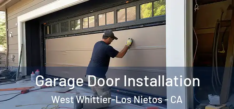  Garage Door Installation West Whittier-Los Nietos - CA