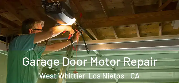  Garage Door Motor Repair West Whittier-Los Nietos - CA