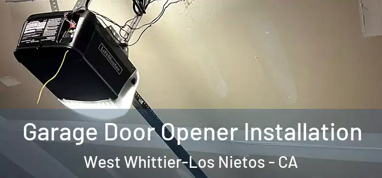  Garage Door Opener Installation West Whittier-Los Nietos - CA