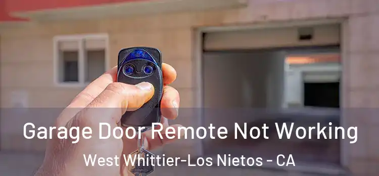 Garage Door Remote Not Working West Whittier-Los Nietos - CA