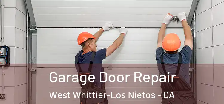  Garage Door Repair West Whittier-Los Nietos - CA