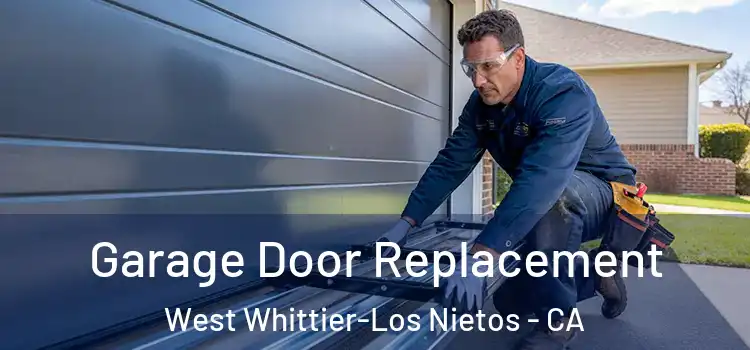  Garage Door Replacement West Whittier-Los Nietos - CA