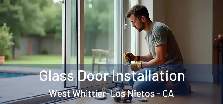  Glass Door Installation West Whittier-Los Nietos - CA