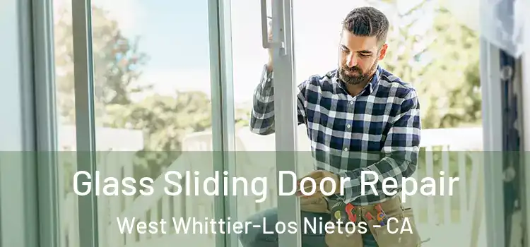  Glass Sliding Door Repair West Whittier-Los Nietos - CA