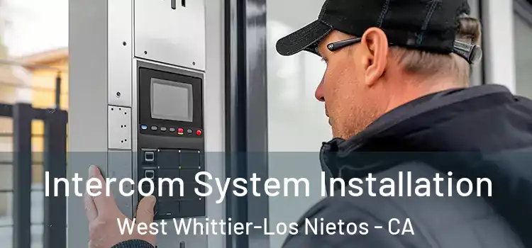  Intercom System Installation West Whittier-Los Nietos - CA