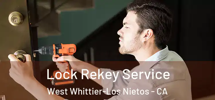 Lock Rekey Service West Whittier-Los Nietos - CA