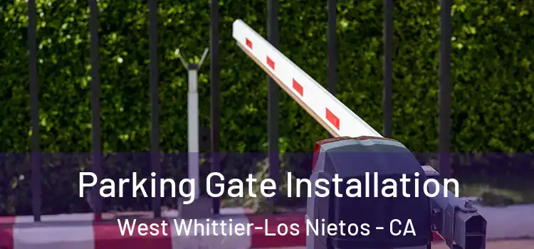  Parking Gate Installation West Whittier-Los Nietos - CA
