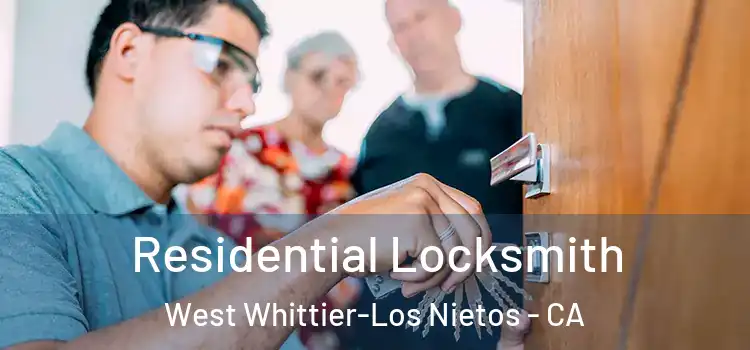 Residential Locksmith West Whittier-Los Nietos - CA