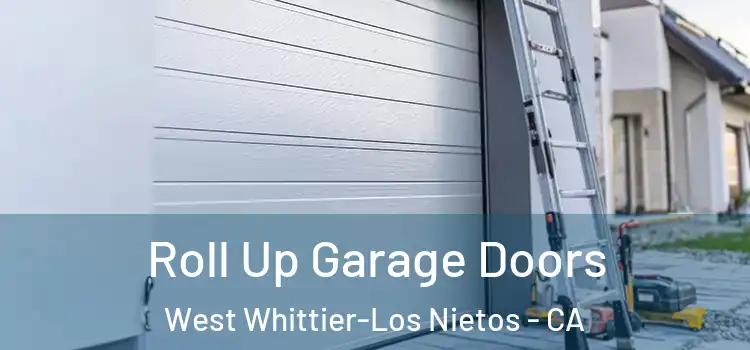  Roll Up Garage Doors West Whittier-Los Nietos - CA