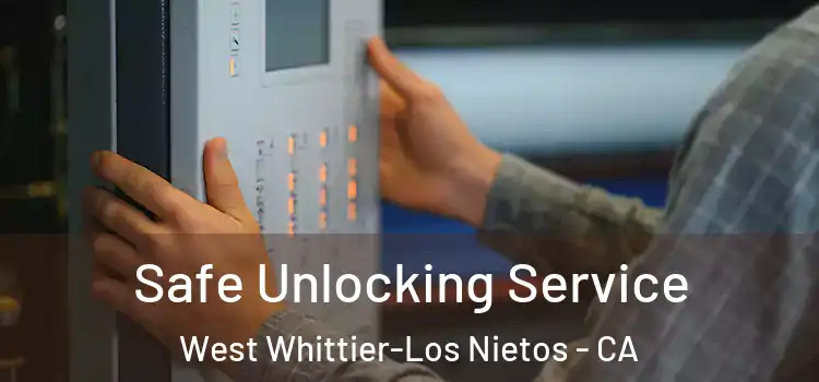  Safe Unlocking Service West Whittier-Los Nietos - CA