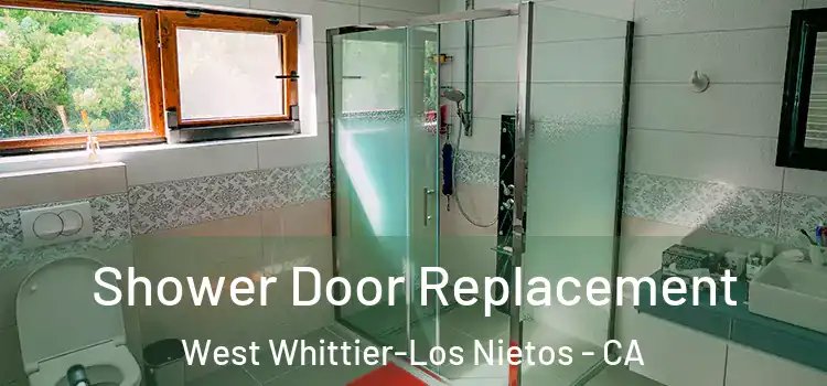 Shower Door Replacement West Whittier-Los Nietos - CA