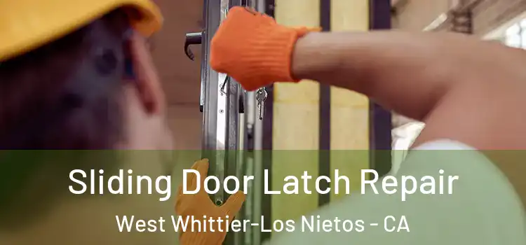 Sliding Door Latch Repair West Whittier-Los Nietos - CA