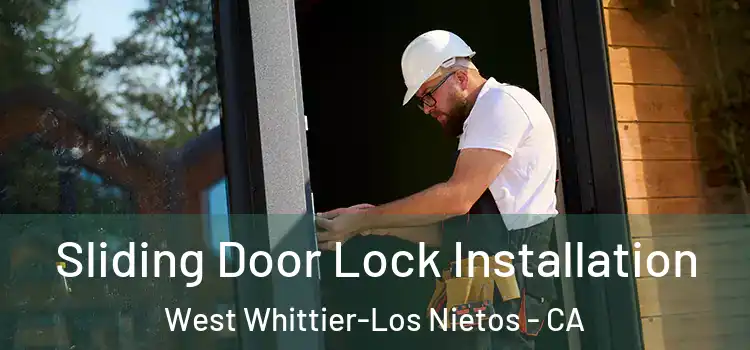  Sliding Door Lock Installation West Whittier-Los Nietos - CA