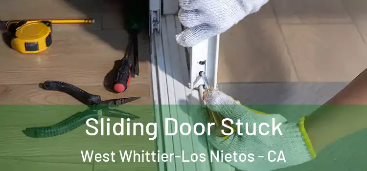  Sliding Door Stuck West Whittier-Los Nietos - CA