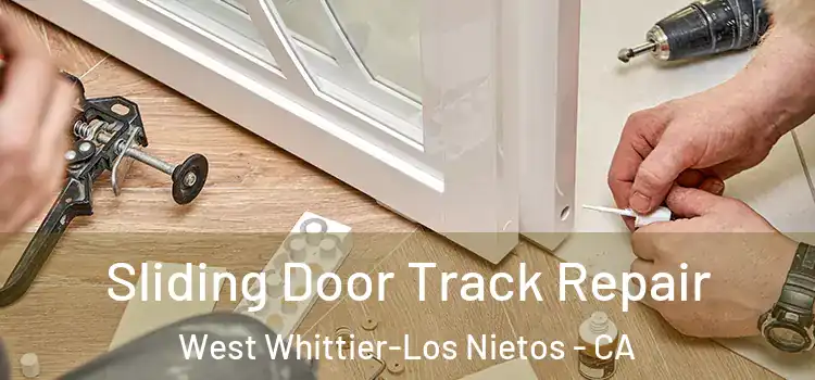Sliding Door Track Repair West Whittier-Los Nietos - CA