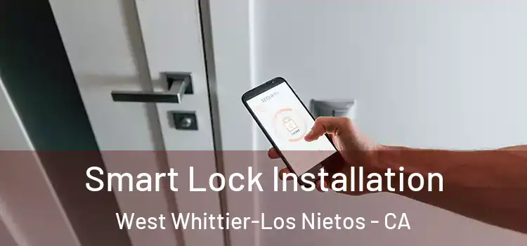  Smart Lock Installation West Whittier-Los Nietos - CA